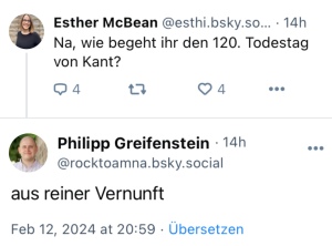 Esther: Na, wie begeht ihr den 120. Todestag von Kant?
Philipp: Aus reiner Vernunft.