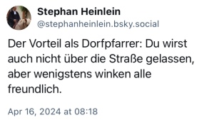 Stephan Heinlein: Der Vorteil als Dorfpfarrer: Du wirst auch nicht über die Straße gelassen, aber wenigstens winken alle freundlich.